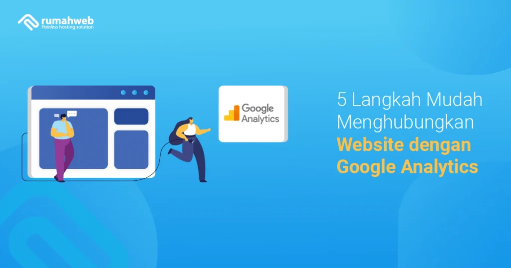 Cara Menghubungkan Website dengan Google Analytics – Panduan Praktis
