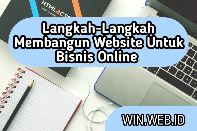 Langkah-Langkah Membangun Website Bisnis Online: Panduan Praktis