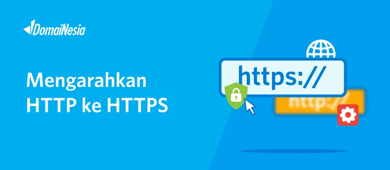 Panduan Migrasi Website dari HTTP ke HTTPS